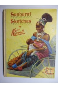 Sunburnt Sketches of AFRICA South, East and West * in Pencil Paint and Prose by KENT COTTRELL.