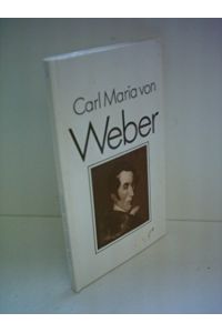 Carl Maria von Weber.   - Bildbiographie