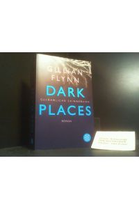 Dark Places : gefährliche Erinnerung ; Roman.   - Gillian Flynn ; aus dem Amerikanischen von Christine Strüh / Fischer ; 17398