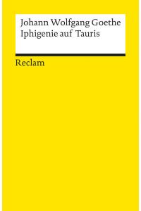 Iphigenie auf Tauris: Ein Schauspiel. Textausgabe mit Anmerkungen/Worterklärungen (Reclams Universal-Bibliothek)