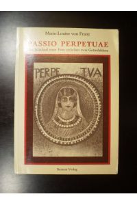 Passio Perpetuae. Das Schicksal einer Frau zwischen zwei Gottesbildern