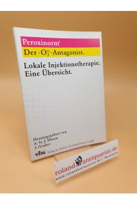 Peroxinorm Der O2-Antagonist. Lokale Injektionstherapie ; Eine Übersicht