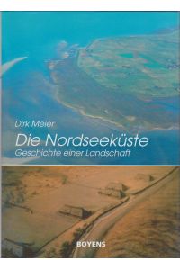 Die Nordseeküste : Geschichte einer Landschaft / Dirk Meier