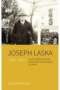 Joseph Laska - 1886-1964 - ein österreichischer Komponist und Dirigent in Japan - mit beiliegender CD.