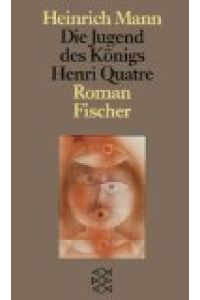Die Jugend des Königs Henri Quatre : Roman.   - ein Nachw. von Hans Mayer und ein Materialanh., zsgest. von Peter-Paul Schneider / Fischer ; 10118