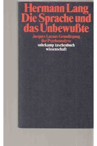 Die Sprache und das Unbewusste : Jacques Lacans Grundlegung d. Psychoanalyse. Von Hermann Lang.   - Suhrkamp-Taschenbuch Wissenschaft ; 626.