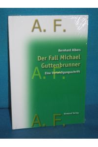 Der Fall Michael Guttenbrunner : eine Verteidigungsschrift.   - Bernhard Albers / Rimbaud-Taschenbuch , Nr. 73, Guttenbrunner-Studien , Bd. 3