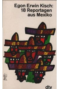 18 Reportagen aus Mexiko.   - Egon Erwin Kisch / dtv[-Taschenbücher] ; 680