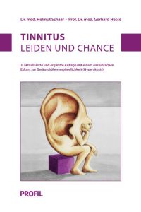 Tinnitus: Leiden und Chance: Leiden und Chance. Mit einem ausführlichen Exkurs zur Geräuschüberempfindlichkeit (Hyperakusis)