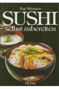 Sushi selbst zubereiten.   - Ins Dt. übers. von Yuko u. Federico Gulda-Wakiyama.