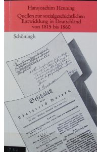 Quellen zur sozialgeschichtlichen Entwicklung in Deutschland von 1815 bis 1860.   - Sammlung Schöningh zur Geschichte und Gegenwart.