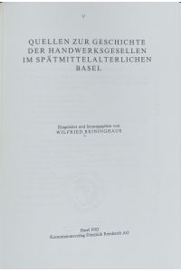 Quellen zur Geschichte der Handwerksgesellen im spätmittelalterlichen Basel.   - Quellen und Forschungen zur Basler Geschichte ; 10.