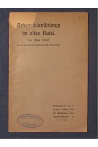 Arbeitslosenfürsorge im alten Basel (Sonderdruck aus: Basler Zeitschrift für Geschichte und Altertumskunde, VI. Band).