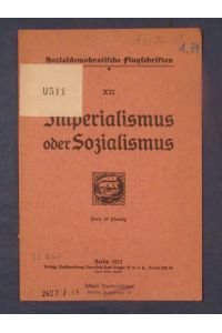Imperialismus oder Sozialismus (= Sozialdemokratische Flugschriften XII).