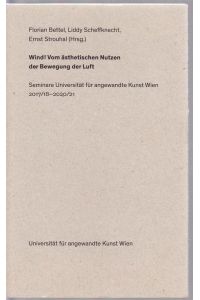 Wind! Vom ästhetischen Nutzen der Bewegung der Luft. Seminare Universität für angewandte Kunst Wien 2017/18 - 2020/21.
