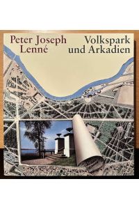 Peter Joseph Lenné - Volkspark und Arkadien.