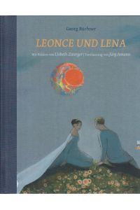 Leonce und Lena : ein Lustspiel / Georg Büchner. Mit Bildern von Lisbeth Zwerger. Textfassung von Jürg Amann