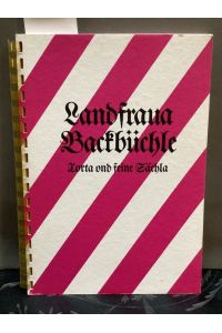 Landfraua Backbüchle - Torta ond feine Sächla  - Gesammelt von den Landfrauen des Kreises Ludwigsburg.