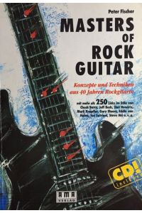 Masters of rock guitar. Konzepte und Techniken aus 40 Jahren Rockgitarre. Mit mehr als 200 Licks im Stile von Chuck Berry, Jeff Beck, Jimi Hendrix u. a.
