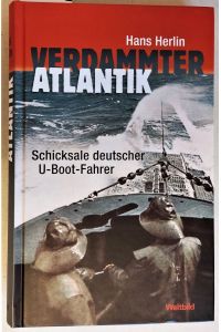 Verdammter Atlantik. Schicksale deutscher U-Boot-Fahrer