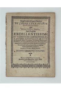 Quaestiones aliquot illustres de causis lucrativis universalibus [. . . ], sub Praesidio [. . . ] D. Joannis Goeddaei, et in [. . . ] Academia Marpurgensi [. . . ] defendere [. . . ] Joannes Fettmilch Wedderauus.