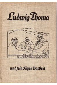Ludwig Thoma und sein Jäger Bacherl.   - Bearbeitet von Walter Ziersch. Mit einem Vorwort.
