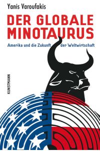 Der globale Minotaurus  - Amerika und die Zukunft der Weltwirtschaft