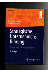 Bergmann, Bungert, Strategische Unternehmensführung : Perspektiven, Konzepte, Strategien