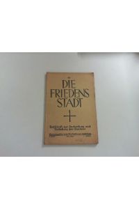 Die Friedensstadt : Zeitschrift zur Ausbreitung und Vertiefung des Glaubens / hrsg. vom Winfriedbund Paderborn 1. Jahrgang 1928, 4. Heft.