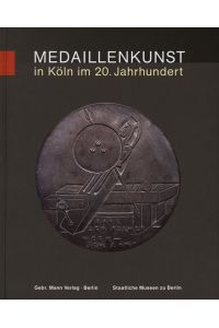 Medaillenkunst in Köln im 20. Jahrhundert. Von Ludwig Gies bis Karl Burgeff. Unter Mitarbeit von Heinz W. Müller und Gisa Steguweit.