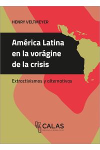 América Latina en la vorágine de la crisis  - Extractivismos y alternativas