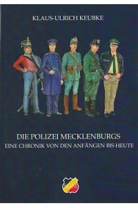 Die Polizei Mecklenburgs - Eine Chronik von den Anfängen bis heute