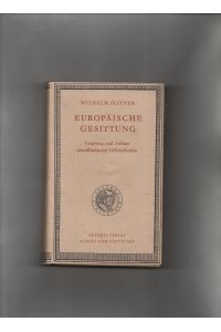 Europäische Gesittung: Ursprung und Aufbau abendländischer Lebensformen.