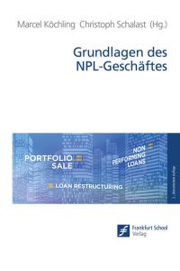 Grundlagen des NPL-Geschäftes / Marcel Köchling, Christoph Schalast (Hg. )