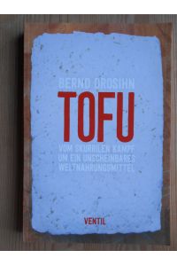 Tofu : vom skurrilen Kampf um ein unscheinbares Nahrungsmittel.