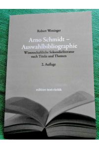 Arno Schmidt - Auswahlbibliographie.   - Wissenschaftliche Sekundärliteratur nach Titeln und Themen.