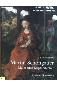 Martin Schongauer. Maler und Kupferstecher. Kunst und Wissenschaft unter dem Primat des Sehens.