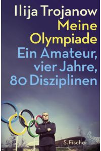 Meine Olympiade: Ein Amateur, vier Jahre, 80 Disziplinen  - Ein Amateur, vier Jahre, 80 Disziplinen