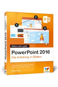 PowerPoint 2016: Die Anleitung in Bildern, komplett in Farbe. So lernen Sie Bild für Bild PowerPoint 2016. Für alle Einsteiger ? auch für Senioren!