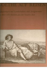Goethe auf Reisen.   - Begegnungen mit Landschaften und Zeitgenossen.