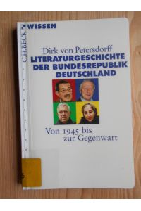 Literaturgeschichte der Bundesrepublik Deutschland : von 1945 bis zur Gegenwart.   - Beck'sche Reihe ; 2733 : C. H. Beck Wissen