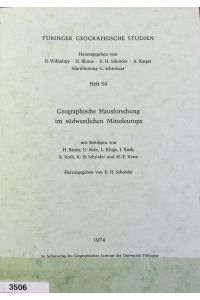 Geographische Hausforschung im südwestlichen Mitteleuropa.   - Tübinger geographische Studien ; 54.