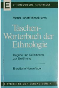 Taschenwörterbuch der Ethnologie : [Begriffe und Definitionen zur Einführung].   - Ethnologische Paperbacks.