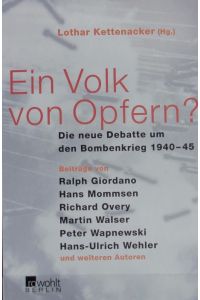Volk von Opfern? : die neue Debatte um den Bombenkrieg 1940 - 45.