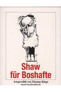 Bernard Shaw für Boshafte.   - ausgew. von Thomas Kluge / Insel-Taschenbuch ; 3205