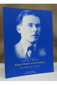 Klaus Mann et la France: un destin d`exil. = Klaus Mann und Frankreich: ein Exil-Schicksal.