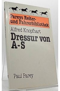Dressur von A - S.   - Mit 80 Abb. von Marianne Merz / Pareys Reiter- und Fahrerbibliothek