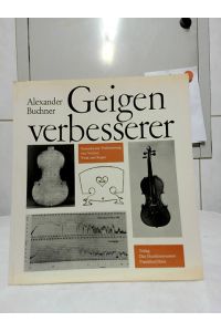 Geigen verbesserer : Versuche zur Verbesserung von Violine, Viola und Bogen.