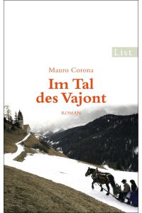 Im Tal des Vajont : Roman.   - Mauro Corona. Aus dem Ital. von Helmut Moysich / List-Taschenbuch ; 61152
