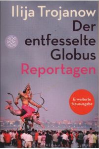 Der entfesselte Globus : Reportagen.   - Fischer ; 29817